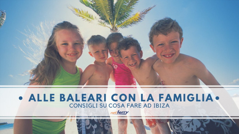 Bambini in viaggio: consigli per Ibiza